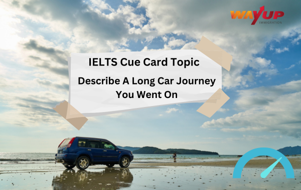 1712642489Describe a Long Car Journey You Went on - IELTS Cue Card.png